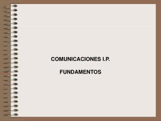 COMUNICACIONES I.P. FUNDAMENTOS