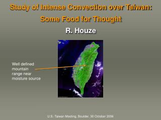 Study of Intense Convection over Taiwan: Some Food for Thought R. Houze