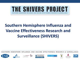 Southern Hemisphere Influenza and Vaccine Effectiveness Research and Surveillance (SHIVERS)