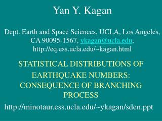 Yan Y. Kagan Dept. Earth and Space Sciences, UCLA, Los Angeles,