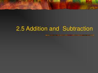 2.5 Addition and Subtraction