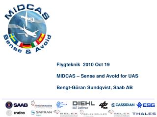 Flygteknik 2010 Oct 19 MIDCAS – Sense and Avoid for UAS Bengt-Göran Sundqvist, Saab AB