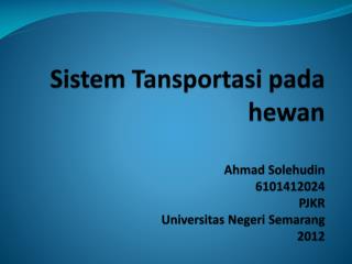 Sistem Tansportasi pada hewan Ahmad Solehudin 6101412024 PJKR U niversitas Negeri Semarang 2012