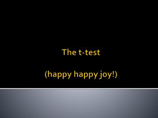 The t-test (happy happy joy!)