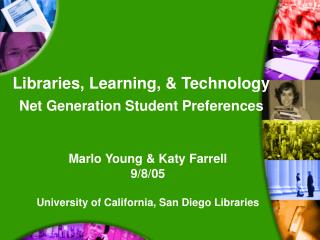Libraries, Learning, &amp; Technology Net Generation Student Preferences