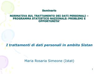 I trattamenti di dati personali in ambito Sistan Maria Rosaria Simeone (Istat)