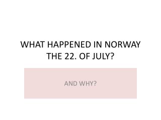 WHAT HAPPENED IN NORWAY THE 22. OF JULY?