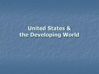 United States &amp; the Developing World