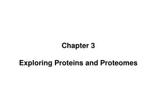 Chapter 3 Exploring Proteins and Proteomes