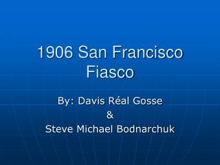 1906 San Francisco Fiasco