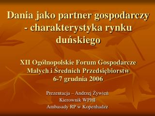 Prezentacja – Andrzej Żywień Kierownik WPHI Ambasady RP w Kopenhadze