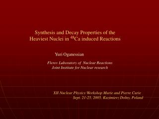 Synthesis and Decay Properties of the Heaviest Nuclei in 48 Ca induced Reactions