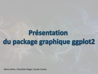 Présentation du package graphique ggplot2