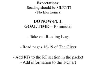 DO NOW-Pt. 1: GOAL TIME— 10 minutes Take out Reading Log Read pages 16-19 of The Giver