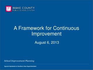 A Framework for Continuous Improvement August 6, 2013