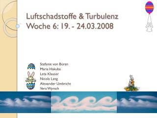 Luftschadstoffe &amp; Turbulenz Woche 6: 19. - 24.03.2008