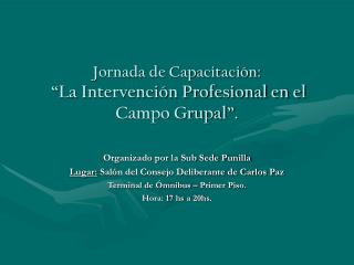 Jornada de Capacitación: “La Intervención Profesional en el Campo Grupal”.
