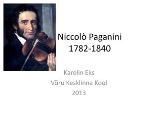 Niccolò Paganini 1782-1840