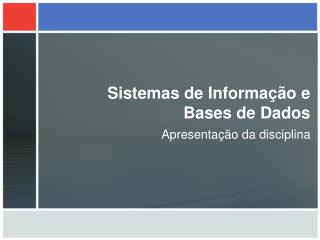 Sistemas de Informação e Bases de Dados