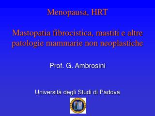 Menopausa, HRT Mastopatia fibrocistica, mastiti e altre patologie mammarie non neoplastiche