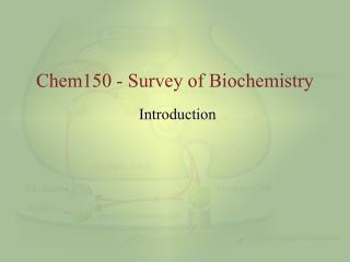 Chem150 - Survey of Biochemistry