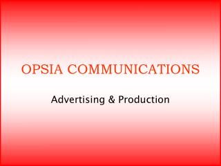OPSIA COMMUNICATIONS Advertising &amp; Production