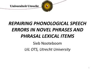 REPAIRING PHONOLOGICAL SPEECH ERRORS IN NOVEL PHRASES AND PHRASAL LEXICAL ITEMS