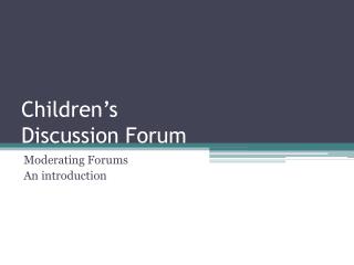 Children’s Discussion Forum
