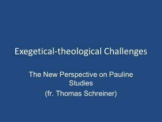 Exegetical-theological Challenges
