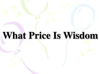 What Price Is Wisdom