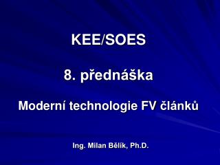 KEE/SOES 8. přednáška Modern í t echnologie FV článků