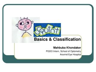 Mahbuba Khondaker PGDO Intern, School of Optometry Aravind Eye Hospital