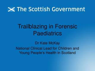 Trailblazing in Forensic Paediatrics