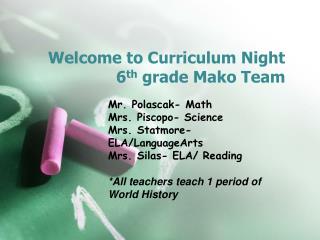 Welcome to Curriculum Night 6 th grade Mako Team