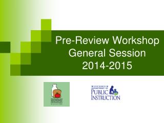 Pre-Review Workshop General Session 2014-2015