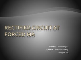 RECTIFIED CIRCUIT AT Forced MA
