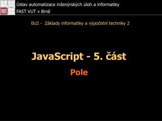 JavaScript - 5 . část Pole