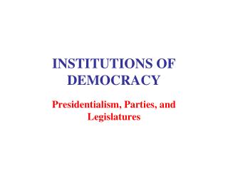 INSTITUTIONS OF DEMOCRACY
