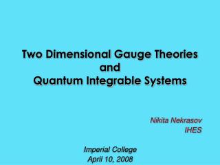 Two Dimensional Gauge Theories and Quantum Integrable Systems