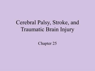 Cerebral Palsy, Stroke, and Traumatic Brain Injury