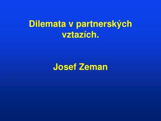 Dilemata v partnerských vztazích. Josef Zeman