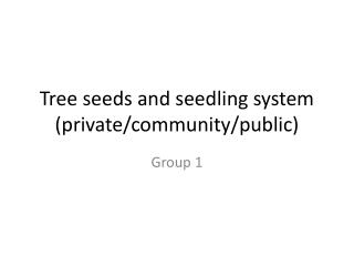 Tree seeds and seedling system (private/community/public)