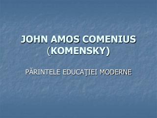 J OH N AMOS COMENIUS ( KOMENSKY )