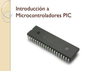 Introducción a Microcontroladores PIC