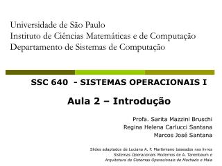 SSC 640 - SISTEMAS OPERACIONAIS I Aula 2 – Introdução Profa. Sarita Mazzini Bruschi