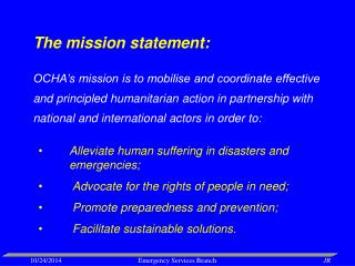 Alleviate human suffering in disasters and emergencies; Advocate for the rights of people in need;