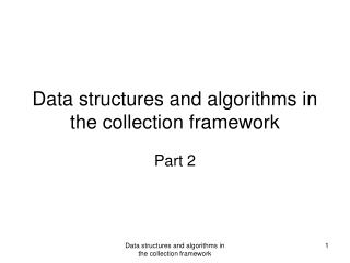 Data structures and algorithms in the collection framework