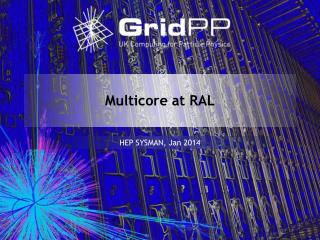 Multicore at RAL