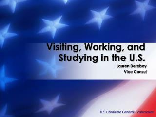 Visiting, Working, and Studying in the U.S.