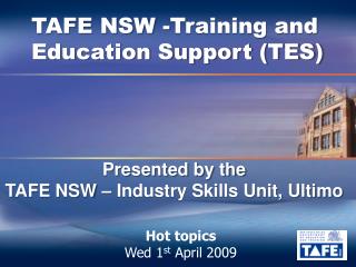 Presented by the TAFE NSW – Industry Skills Unit, Ultimo